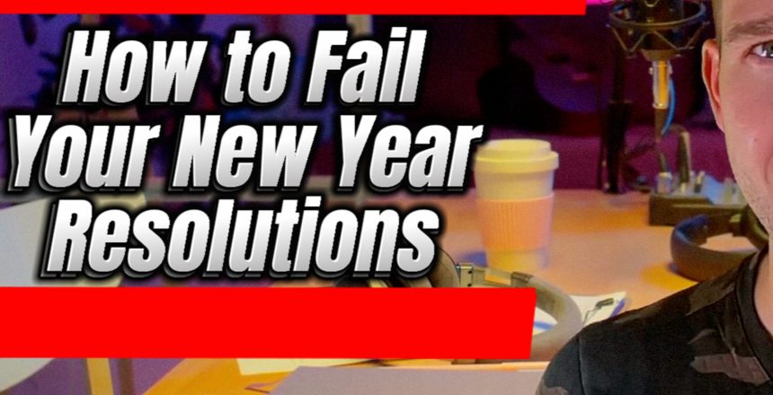 How to FAIL at your New Year’s Resolutions | Step By Step Guide | DO THE OPPOSITE!